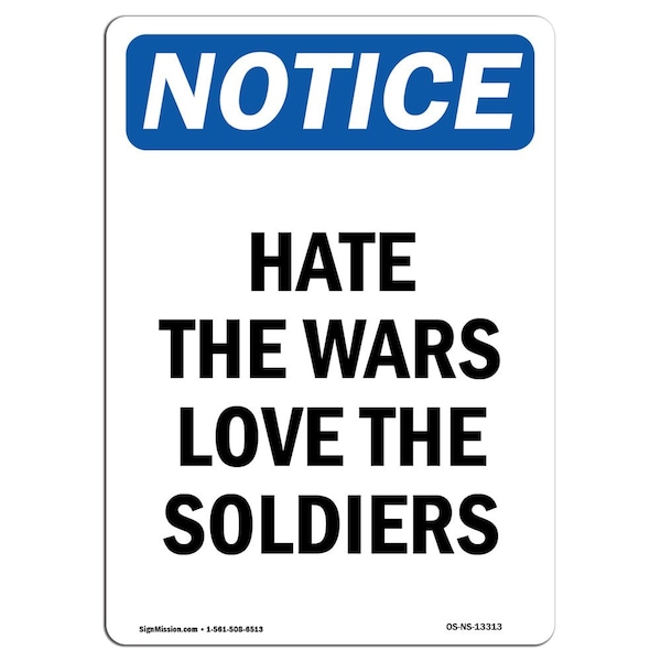 Safety Sign, OSHA Notice, 5" Height, Hate The Wars Love The Soldiers Sign, Portrait, 10PK